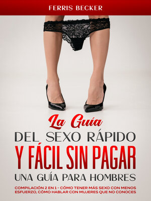 cover image of La Guía del Sexo Rápido y Fácil sin Pagar. Una Guía para Hombres